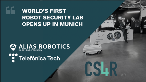 Grand Opening of CS4R Lab - Munich: the first robot cybersecurity laboratory in the world, by Alias Robotics and Telefónica Tech