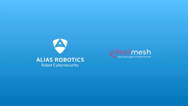 Empowering Digital Resilience: Alias Robotics Takes on the ResilMesh Project